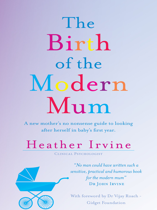 Title details for The Birth of the Modern Mum by Heather Irvine - Available
